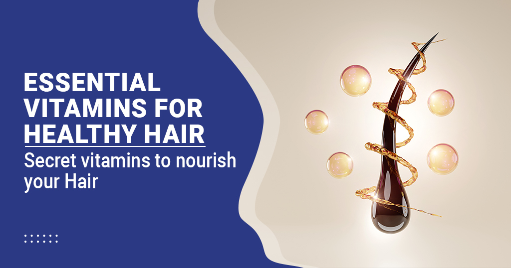 Essential Vitamins for Healthy Hair
