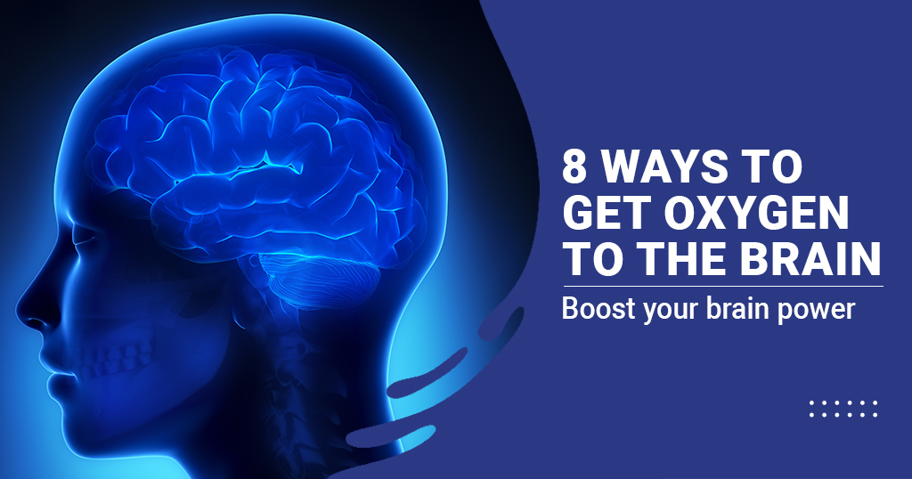 8 ways to get oxygen to the brain