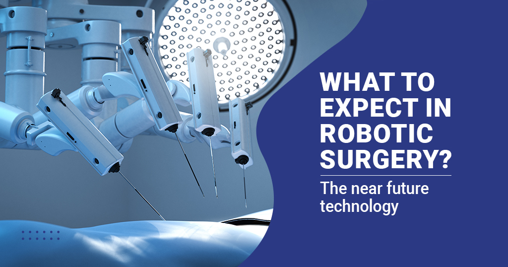 What to expect in robotic surgery