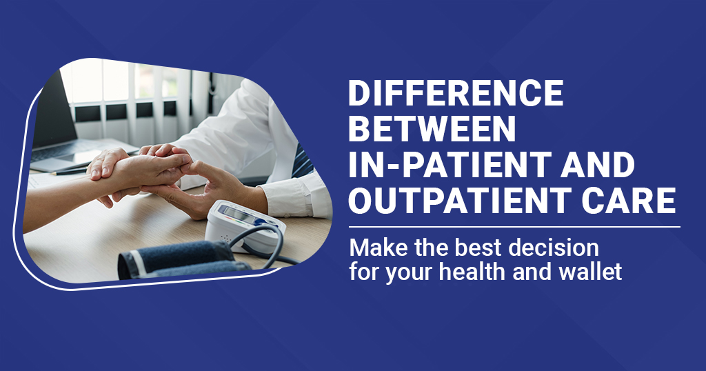 Difference between In-patient and Outpatient care