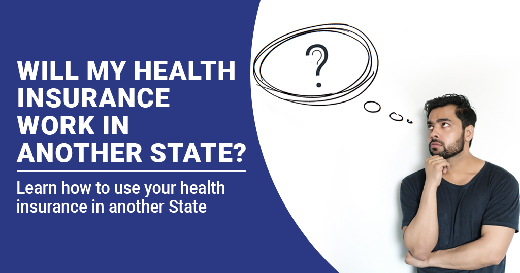 Will My Health Insurance Work in Another State