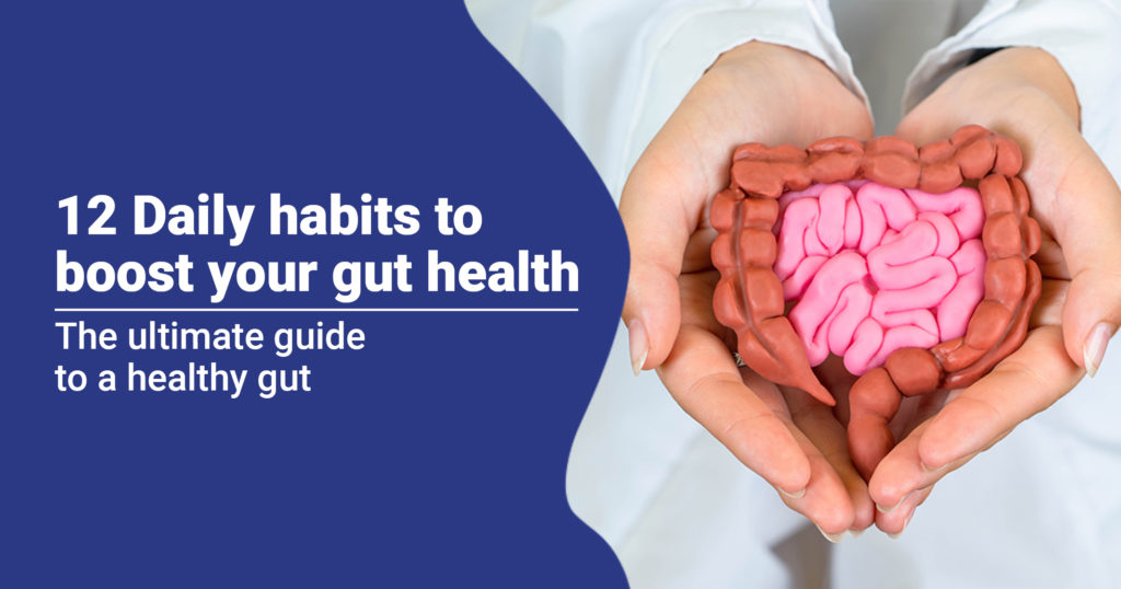 12 Daily habits to boost your gut health