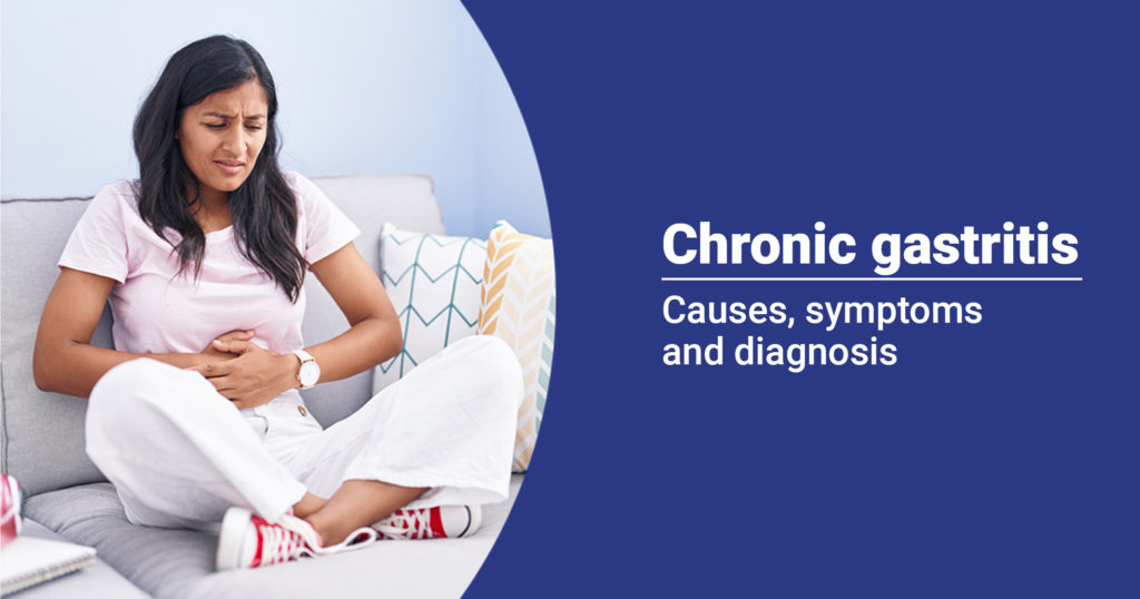 Chronic gastritis : Causes , symptoms and treatment