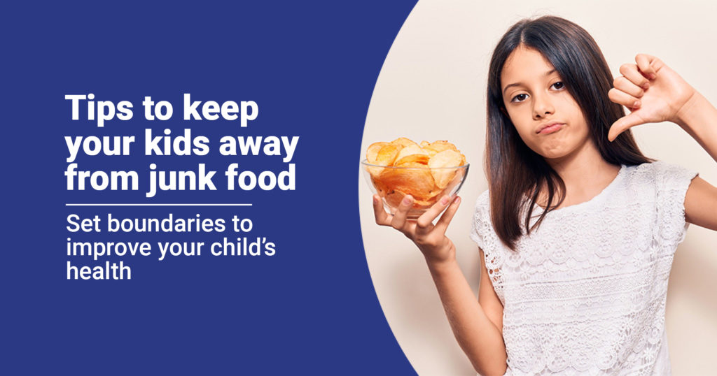 7 Tips to keep your kids away from junk food