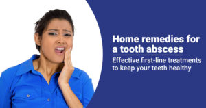 10 Home Remedies For a Tooth Abscess