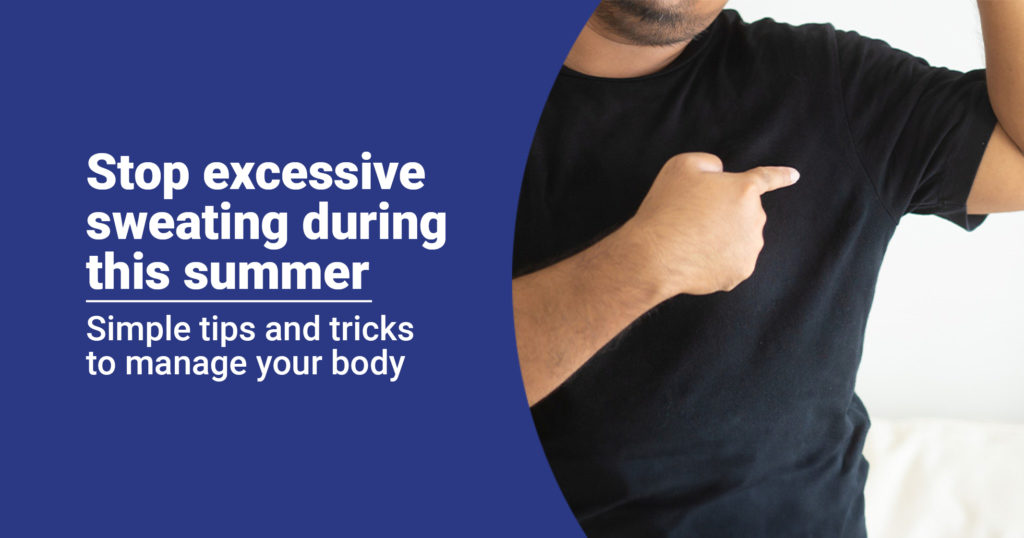 Tips to Control Excessive Sweating during the Summer Season